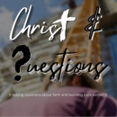 Christ & Questions